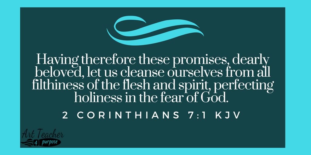 having therefore these promises, dearly beloved, let us cleanse ourselves